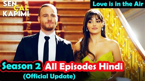 Love Is in the Air 2: What Happened at the Beginning of Sen Cal Kapimi Season 2 | Turkish series | Fame · This is how the second season of 'Love . . Sen cal kapimi hindi dubbed season 2